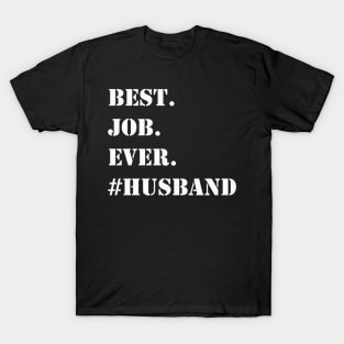 WHITE BEST JOB EVER #HUSBAND T-Shirt